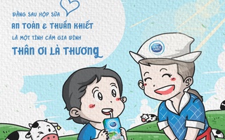 Đằng sau mỗi hộp sữa an toàn là một tình cảm gia đình thân ơi là thương