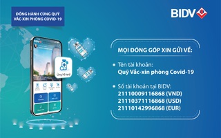 BIDV được chấp thuận là ngân hàng tiếp nhận ủng hộ Quỹ Vắc-xin phòng Covid-19