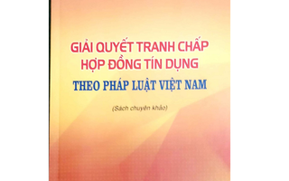 Gian truân với tranh chấp hợp đồng tín dụng