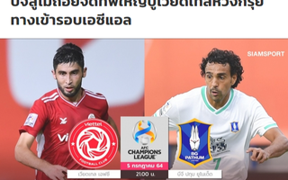 Báo Thái nhận định CLB Viettel sẽ thất bại tại AFC Champions League 2021