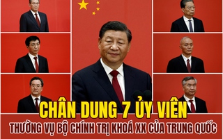 [eMagazine] Chân dung 7 ủy viên Thường vụ Bộ Chính trị khoá XX của Trung Quốc