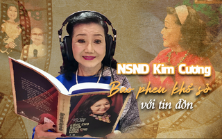 NSND Kim Cương: Bao phen khổ sở với tin đồn