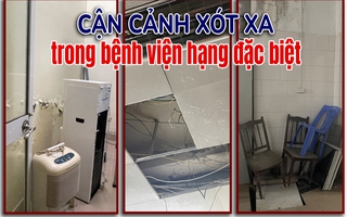 Cận cảnh xót xa trong bệnh viện hạng đặc biệt của Việt Nam