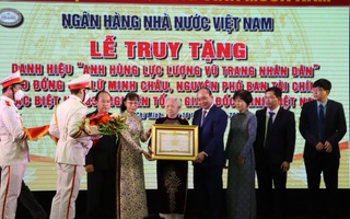 Chủ tịch nước truy tặng danh hiệu Anh hùng Lực lượng vũ trang nhân dân cho ông Lữ Minh Châu