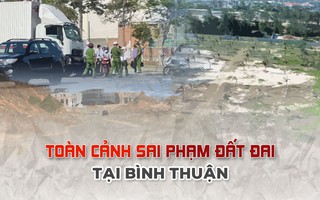 [eMagazine] Toàn cảnh sai phạm đất đai tại Bình Thuận