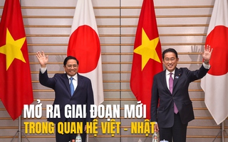 Mở ra giai đoạn mới trong quan hệ Việt - Nhật