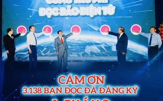 Hơn 3.000 tài khoản đăng ký chuyên mục DÀNH CHO BẠN ĐỌC VIP