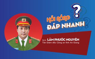 Tân Giám đốc Công an tỉnh An Giang: Tôi không bị áp lực gì!