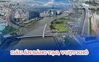 TP HCM: Dấu ấn sáng tạo, vượt khó