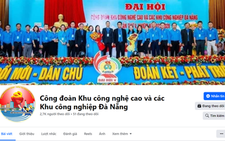 Đà Nẵng ra mắt hệ thống Fanpage Công đoàn kết nối 145 cơ sở tại khu công nghiệp