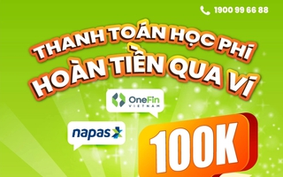 Nhận ngay 100.000 đồng khi thanh toán học phí qua cổng OneFin bằng thẻ NAPAS