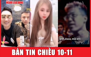 Bản tin chiều 10-11: Thách đấu trực tuyến và những “kèo” bẩn trên mạng xã hội