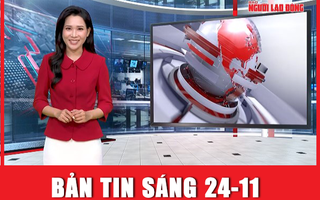 Bản tin sáng 24-11: Thông báo khẩn về vụ người phụ nữ có dấu hiệu bắt cóc học sinh ở TP HCM