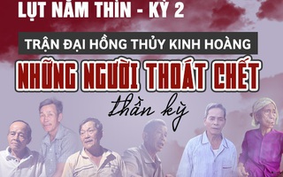 Trận lụt kinh hoàng: Những người thoát chết thần kỳ