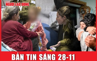 BẢN TIN SÁNG 28-11: 50 ngày đày đọa của các con tin khi sống dưới hầm với Hamas