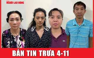 Bản tin trưa 4-11: 4 đối tượng vừa bị khởi tố trong vụ Vạn Thịnh Phát là ai?