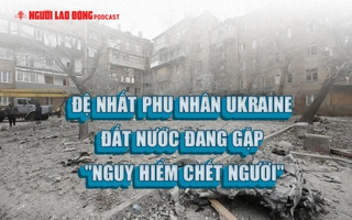 Đệ nhất phu nhân Ukraine: Đất nước đang gặp "nguy hiểm chết người"