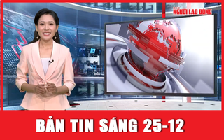 Bản tin sáng 25-12: Phiên tòa xét xử phúc thẩm vụ chuyến bay giải cứu