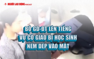 Bộ GD-ĐT lên tiếng vụ cô giáo bị học sinh ném dép vào mặt