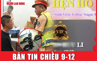 Bản tin chiều 9-12: Cảnh báo thủ đoạn lừa “tình một đêm”