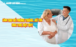Làm sao để phòng tránh, xử trí ung thư, đột quỵ?