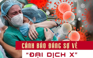 CẢNH BÁO ĐÁNG SỢ VỀ "ĐẠI DỊCH X": "Sát thủ giấu mặt" số 11