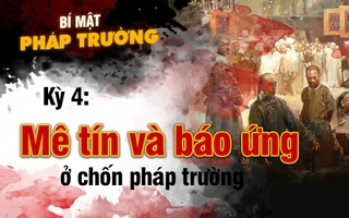 Bí mật pháp trường (kỳ 4): Mê tín và báo ứng