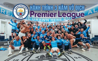 Man City: Hành trình ba năm vô địch Premier League