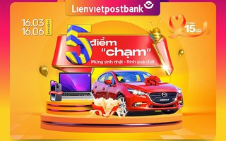 Giao dịch không nhàm chán với 5 điểm “chạm” nhận quà chất từ Lienvietpostbank