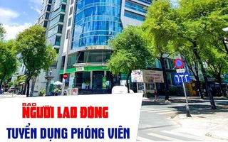 Báo Người Lao Động tuyển dụng phóng viên