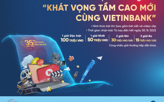 Gia hạn nhận bài dự thi sáng tác “Khát vọng tầm cao mới cùng VietinBank”