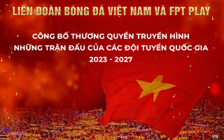 Công bố thương quyền truyền hình các trận đấu của đội tuyển bóng đá quốc gia Việt Nam