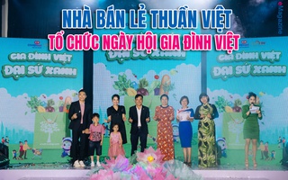 Nhà bán lẻ thuần Việt tổ chức Ngày hội Gia đình Việt