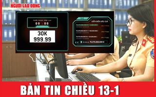 Bản tin chiều 13-1: Một biển số ngũ quý 9 được đấu giá cao kỷ lục