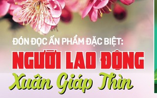 Hấp dẫn ấn phẩm đặc biệt: Người Lao Động Xuân Giáp Thìn 2024