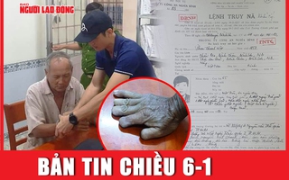 Bản tin chiều 6-1: Kẻ giết 6 người chấn động Quảng Ngãi 43 năm trước bị bắt ra sao?