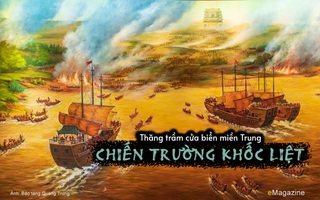 Thăng trầm cửa biển miền Trung: Chiến trường khốc liệt