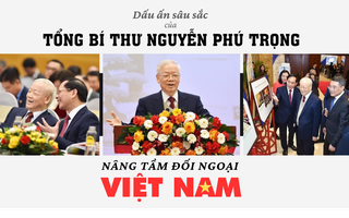 Dấu ấn sâu sắc của Tổng Bí thư Nguyễn Phú Trọng: Nâng tầm đối ngoại Việt Nam