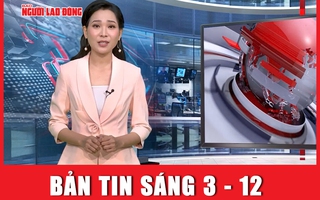 Bản tin sáng 3-12: Tổng Bí thư Tô Lâm: Tinh gọn bộ máy “chậm trễ là có lỗi với nhân dân”