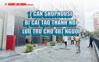 7 căn shophouse bị cải tạo thành nơi lưu trú cho 487 người