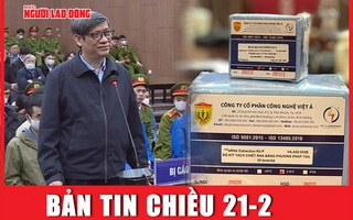 Bản tin chiều 21-2: Cựu bộ trưởng Nguyễn Thanh Long và 11 người kháng cáo