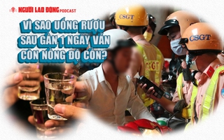 Vì sao uống rượu sau gần 1 ngày vẫn còn cồn trong hơi thở?