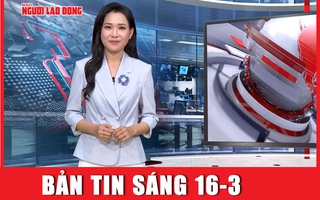 Bản tin sáng 16-3: Cựu giám đốc Công an Hải Phòng Đỗ Hữu Ca sắp hầu tòa