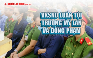 VKSND luận tội Trương Mỹ Lan và đồng phạm