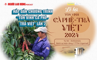 Hấp dẫn chương trình "Tôn vinh cà phê - trà Việt” lần 2