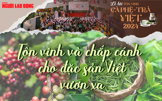 Tôn vinh và chắp cánh cho đặc sản Việt vươn xa