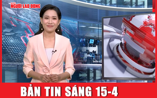 Bản tin sáng 15-4: Trung Đông đang “sôi sùng sục”