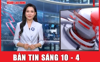 Bản tin sáng 10-4: Hôm nay, cựu Giám đốc Công an TP Hải Phòng Đỗ Hữu Ca hầu tòa