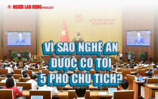 Vì sao Nghệ An được có 5 phó chủ tịch?