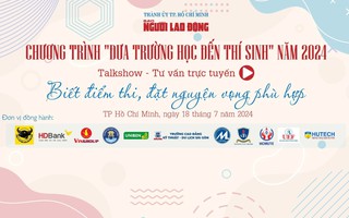 Talkshow: “Biết điểm thi, đặt nguyện vọng phù hợp”